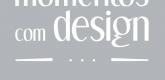Momentos com Design